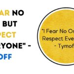"I Fear No One, but Respect Everyone" - Tymoff