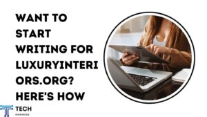 Start Writing For LuxuryInteriors.org