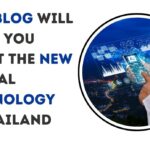 This Blog Will Show You About the New Digital Technology in Thailand