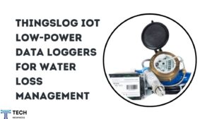 ThingsLog IoT Low-Power Data Loggers Water Loss Management