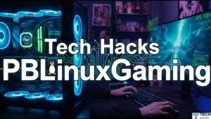 Tech hacks PBLinuxGaming